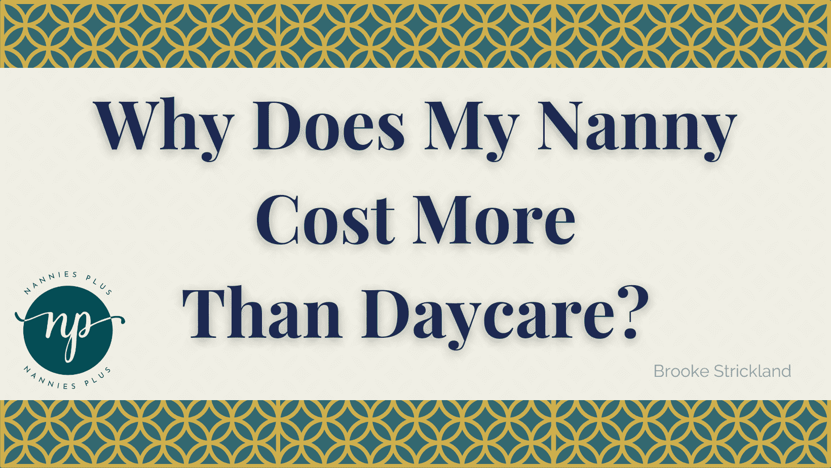 Why Does My Nanny Cost More Than Daycare? Nannies Plus